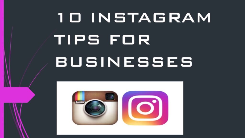 10 INSTAGRAM TIPS FOR BUSINESSES