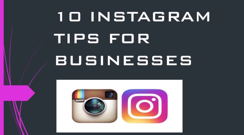 10 INSTAGRAM TIPS FOR BUSINESSES