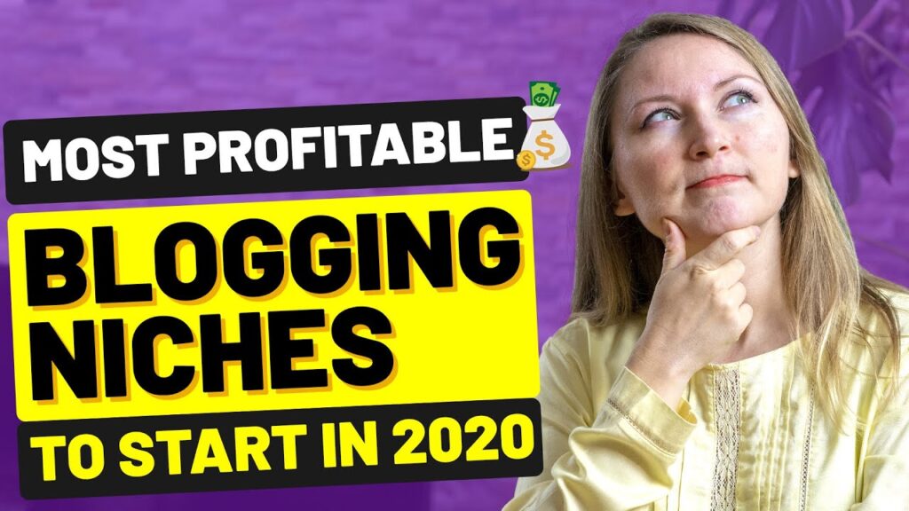 eight MOST PROFITABLE BLOG NICHES TO START IN 2020 - HOW TO MAKE MONEY BLOGGING FOR BEGINNERS 1