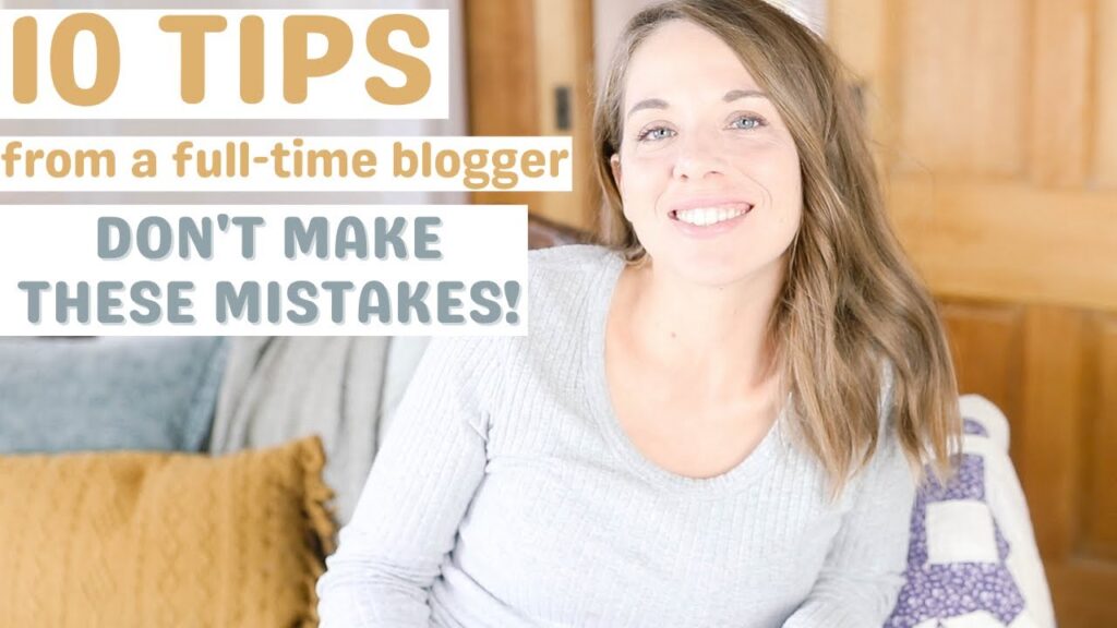 Don't make these errors once you begin a weblog! TOP BLOGGING TIPS FROM A FULL TIME BLOGGER 1
