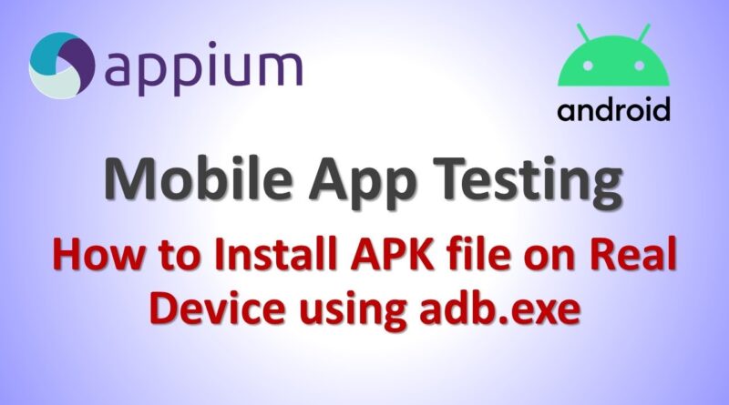 Appium Tutorial 7: How to Install APK file (Mobile App) on Real Device using adb.exe