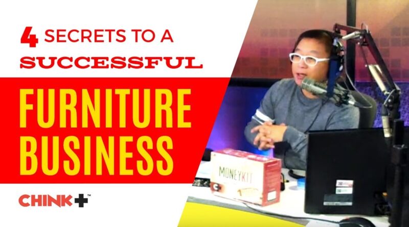 BUSINESS TIPS: THE 4 SECRETS TO A SUCCESSFUL FURNITURE BUSINESS