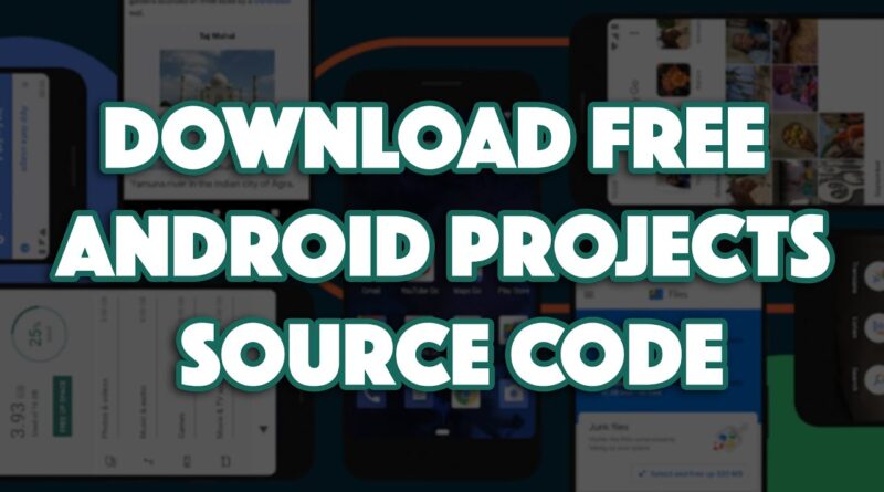 Download Free Android Projects  Source Code | How to Download Android Apps Source Code