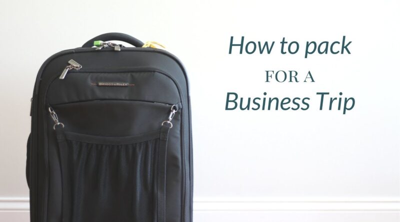 How to Pack for a Business Trip