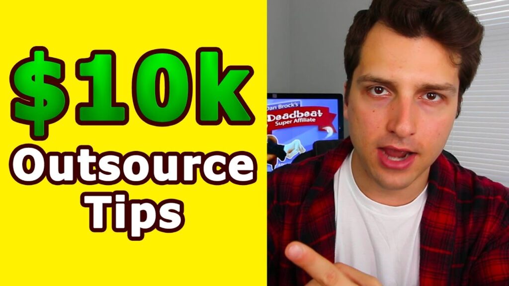 Outsourcing Tips: How to Outsource a $10,000/m Affiliate Marketing Business