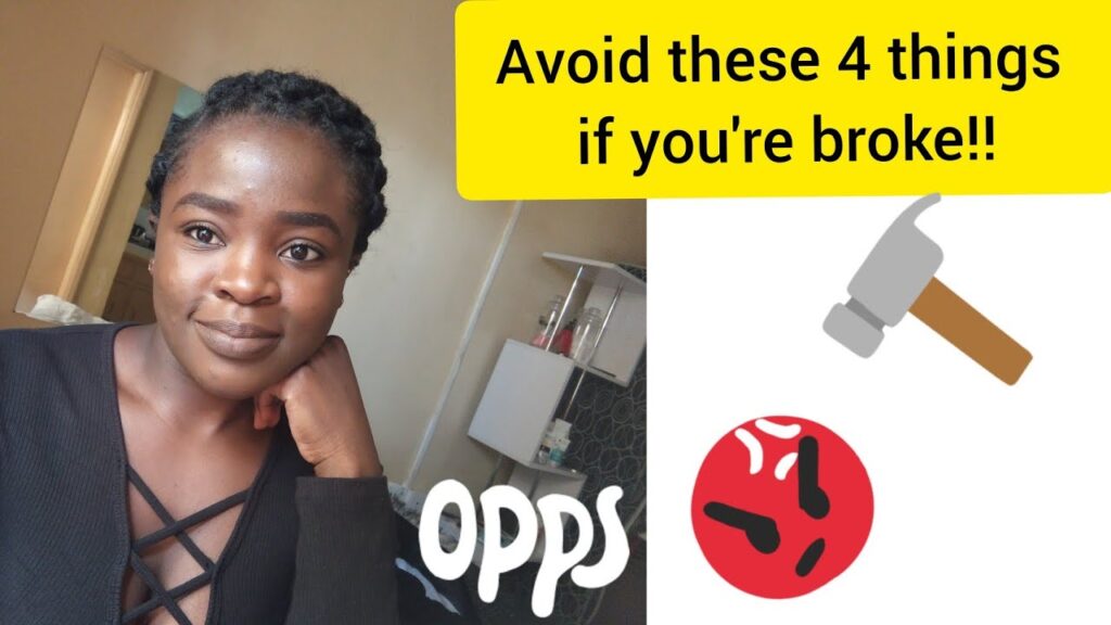AVOID DOING THESE four THINGS IF YOU'RE BROKE! 1