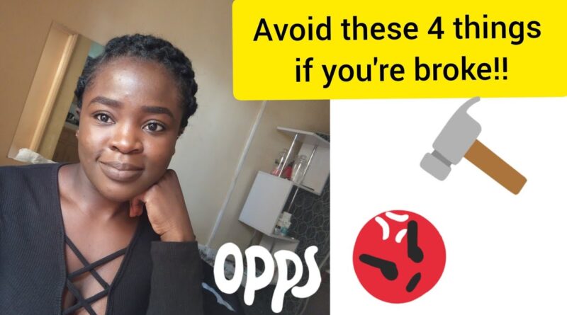 AVOID DOING THESE four THINGS IF YOU'RE BROKE! 1