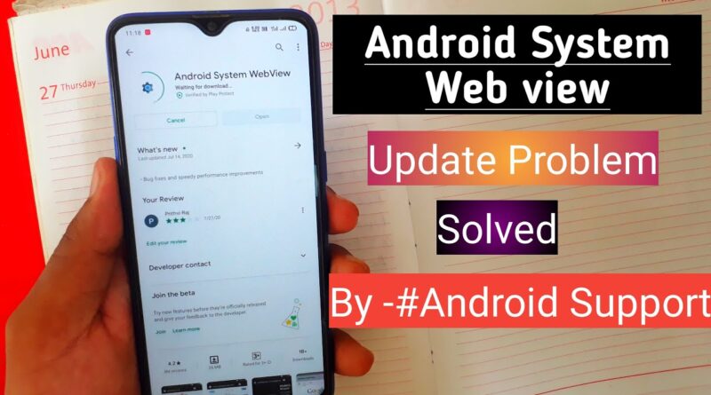 [Android System Webview] - android system webview update problem | Android System Webview