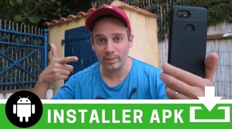 Comment installer un APK sur Android ?