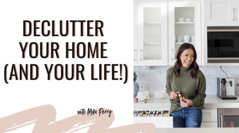 Declutter your house (and your life!) with Mika Perry 1