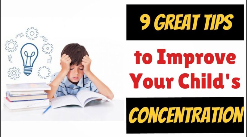 9 GREAT TIPS to Improve CONCENTRATION for Kids | Kreative Leadership