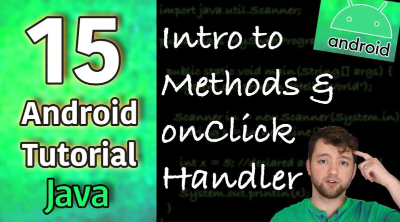 Android App Development Tutorial 15 - Intro to Methods and onClick Handler | Java