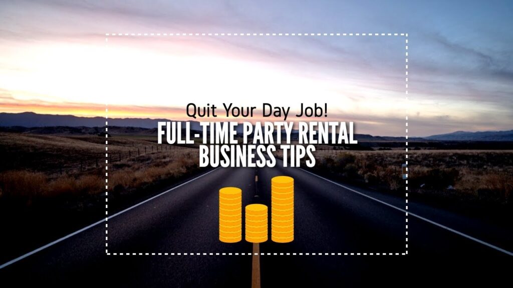 Quit Your Day Job! | Full Time Party Rental Business Tips