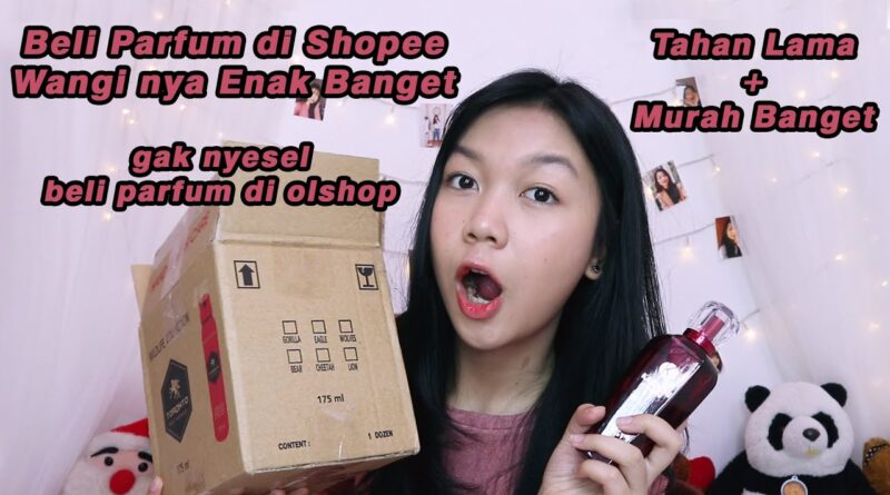 Tips Beli Parfum Aman + Murah Di Shopee || Borong Parfum Lagi !!