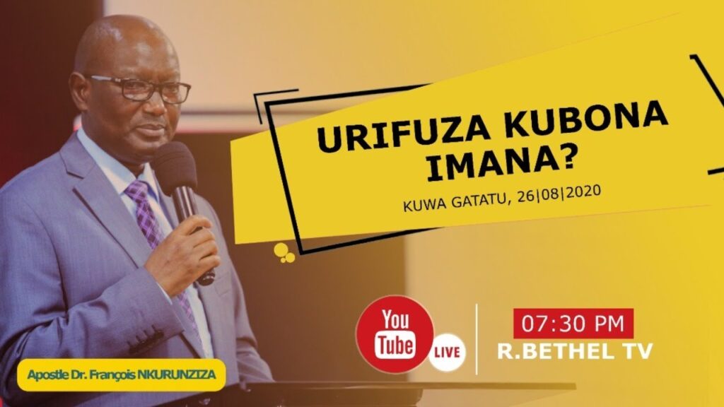 URIFUZA KUBONA IMANA ? - Apostle Dr. François NKURUNZIZA 1