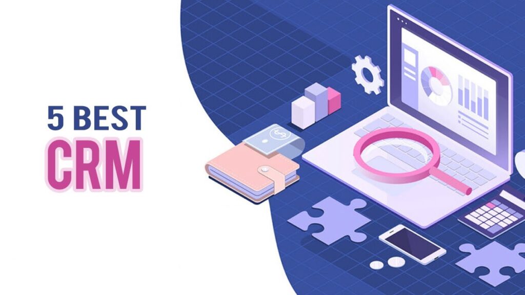 5 Best CRM for Small Business - Customer Relationship Management Software