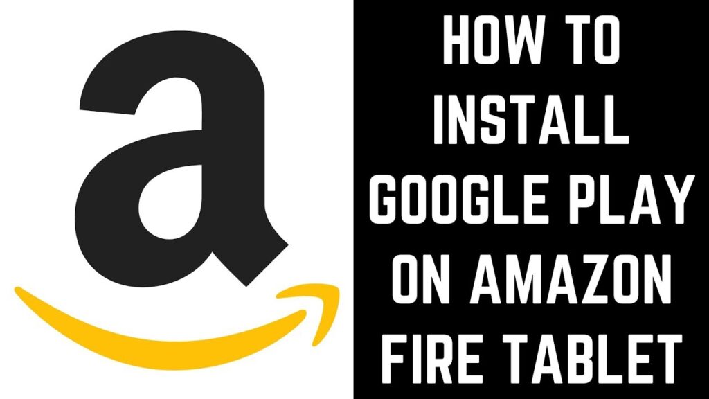 How to Install Google Play on Amazon Fire Tablet