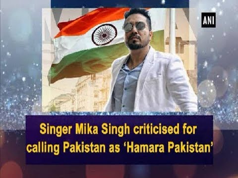 Singer Mika Singh criticised for calling Pakistan as ‘Hamara Pakistan’ - Bollywood Information 1