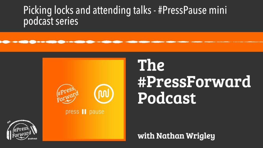 Choosing locks and attending talks - #PressPause mini podcast collection 1