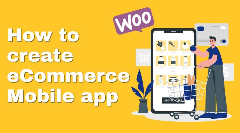 Create Woocommerce Android and iOS app - Best native app for eCommerce