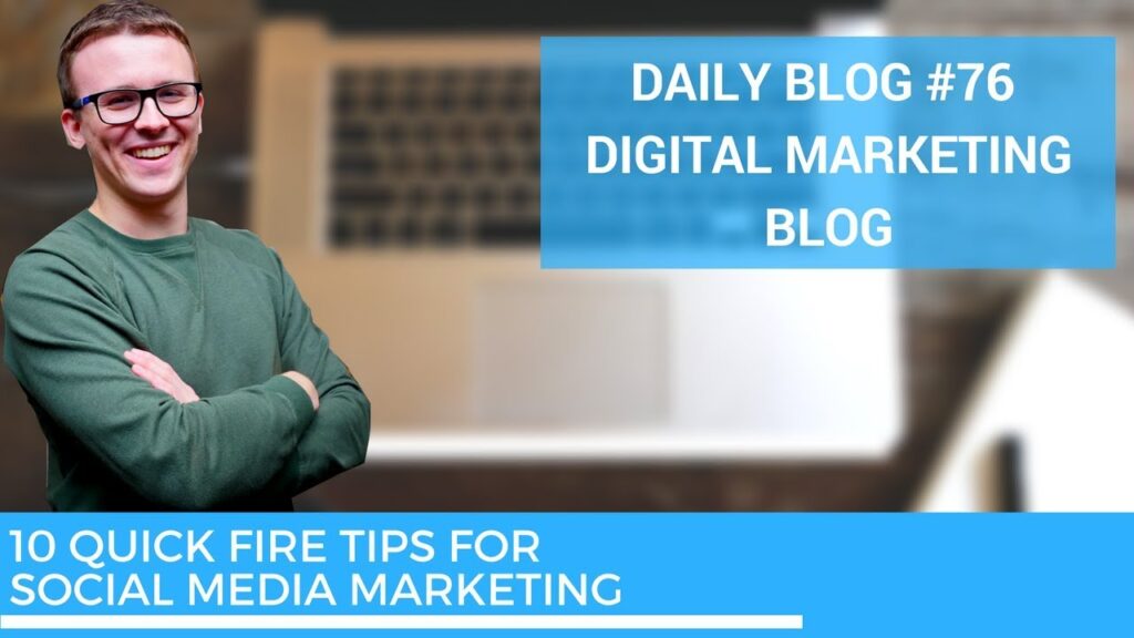 10 QUICK FIRE TIPS FOR SOCIAL MEDIA MARKETING (DIGITAL MARKETING) | DAILY BLOG #76 1