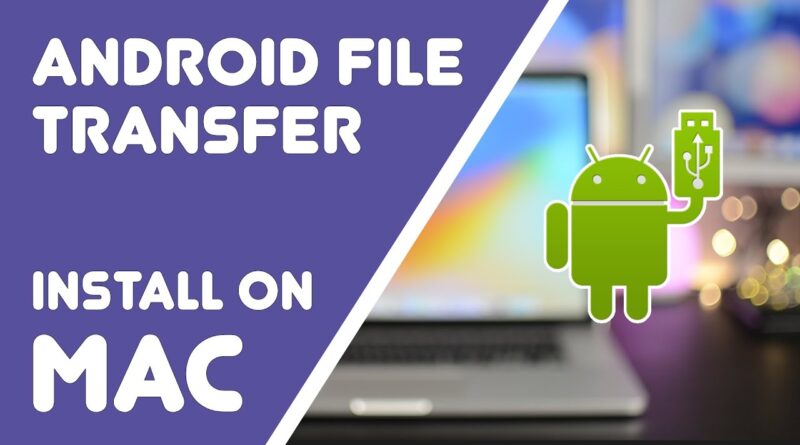 How to Install Android File Transfer on Mac
