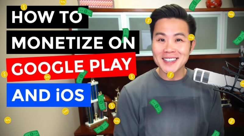 How to Monetize Mobile Apps & Games on Google Play and Apple App Store