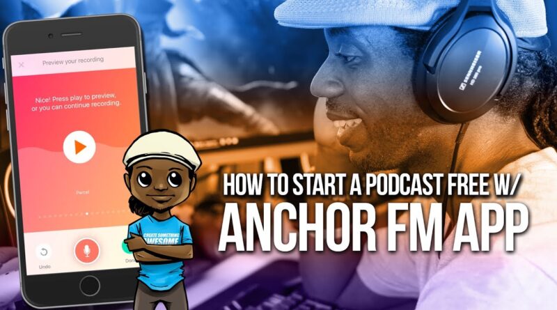How to Start a Podcast Free with Anchor
