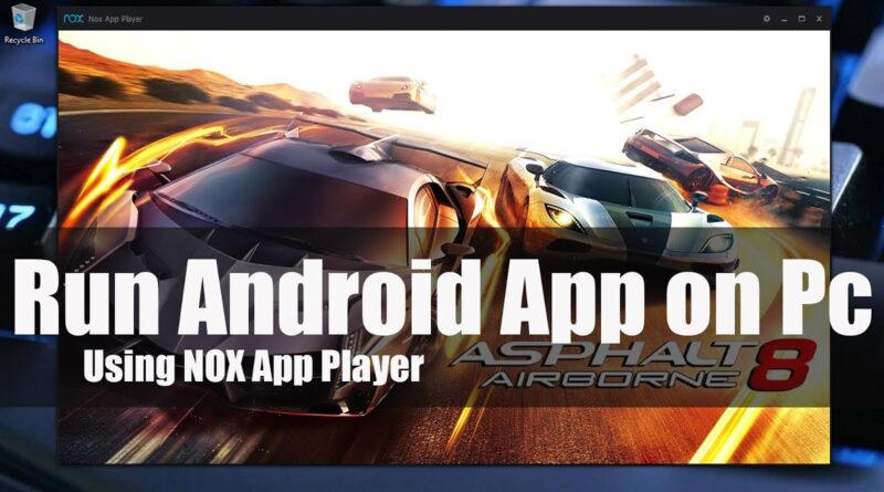 Run Android App on PC using NOX App Player