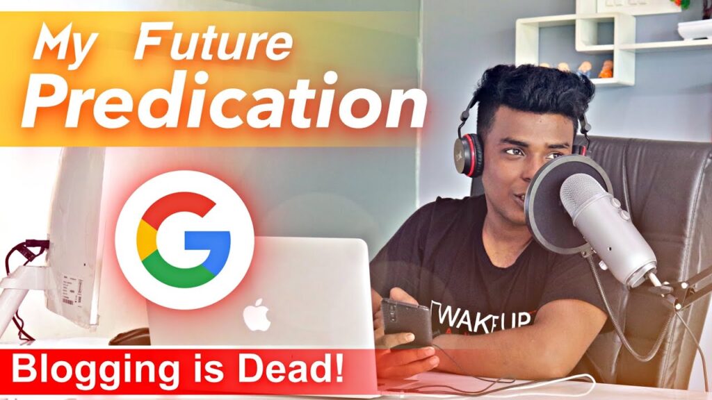 🔥 My Future Predication of Google & Blogging 1