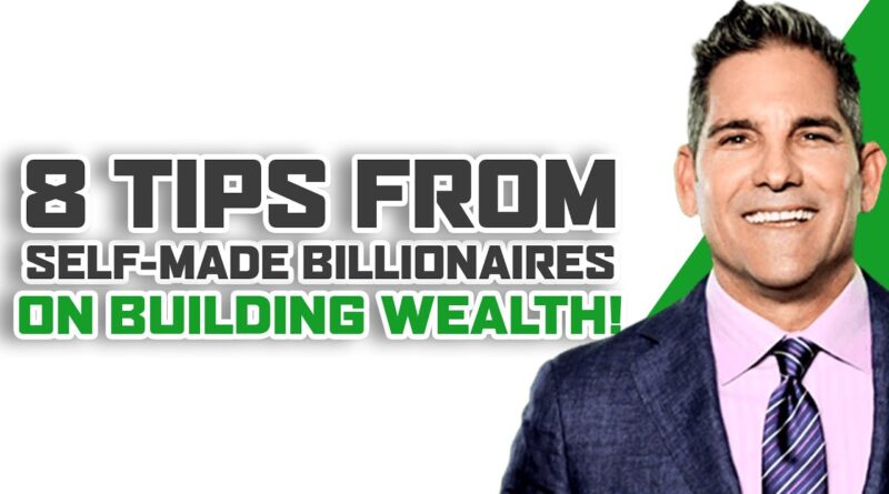 8 Tips From Self Made Billionaires On Building Wealth