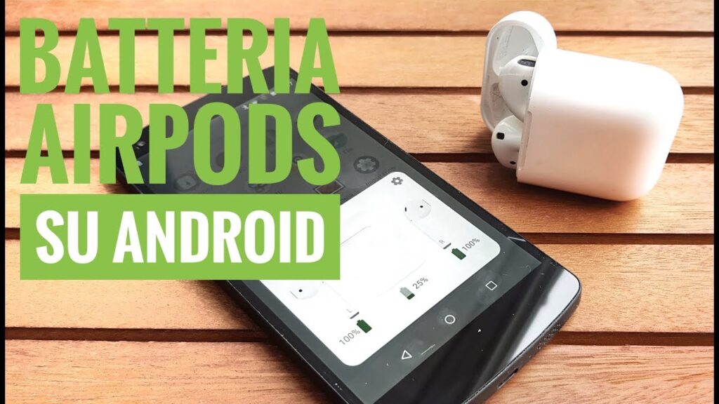 Come controllare la percentuale di batteria delle AirPods su Android