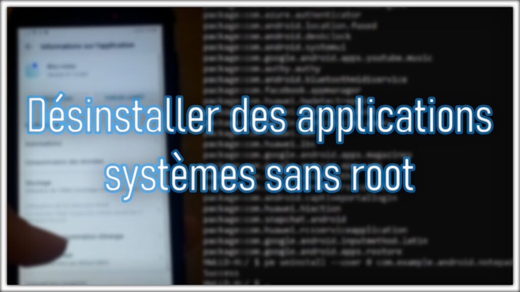 Désinstaller des applications "système" sur Android sans Root