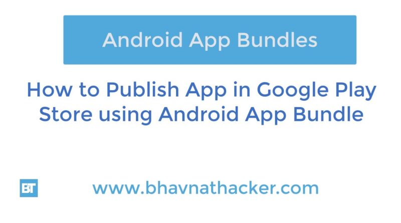 How to Publish App on Google Play Store Step by Step Guide using Android App Bundles