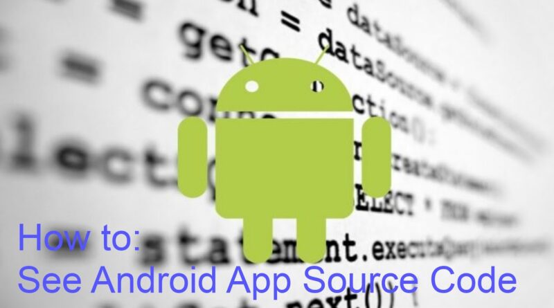 How to: See Android App Source Code (Decompile APK)