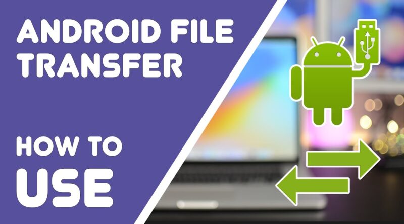 How to use Android File Transfer for Mac?