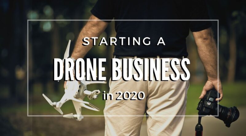 Top tips for starting your drone business in 2020