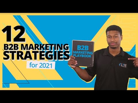 12 B2B Marketing Strategies For 2021