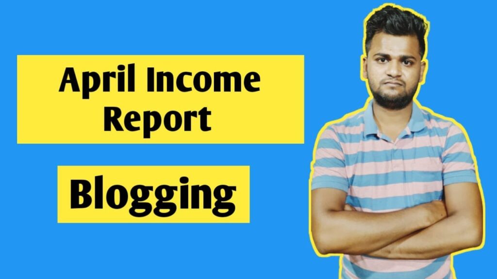 April Month Blogging Income Report | HOW TO MAKE MONEY BLOGGING in 2021 | Blogging 1