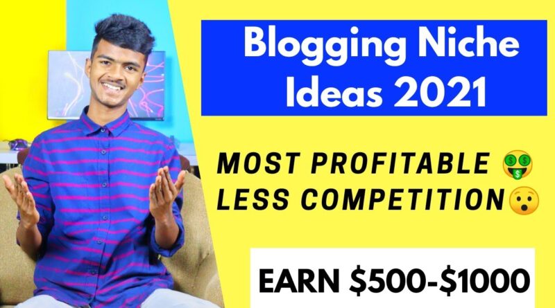 Blogging Niche Ideas 2021 | Low Competition Highly Profitable | Earn $500-$1000 Per Month | Hindi 1