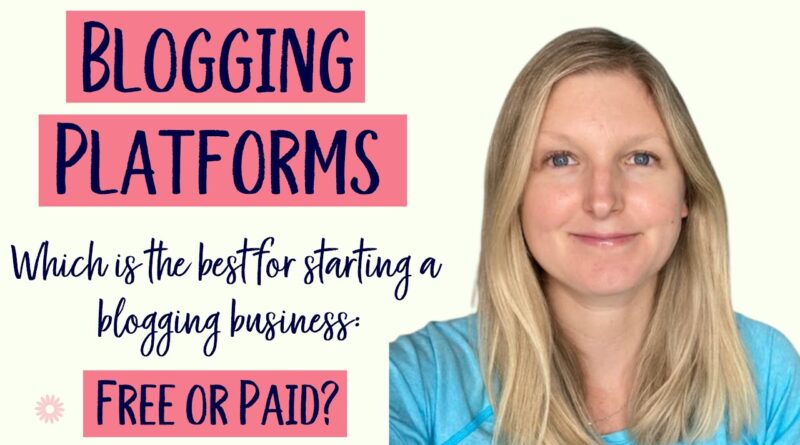 BLOGGING PLATFORMS: Which is the best blog platform for your blogging business? Free vs. Paid 1