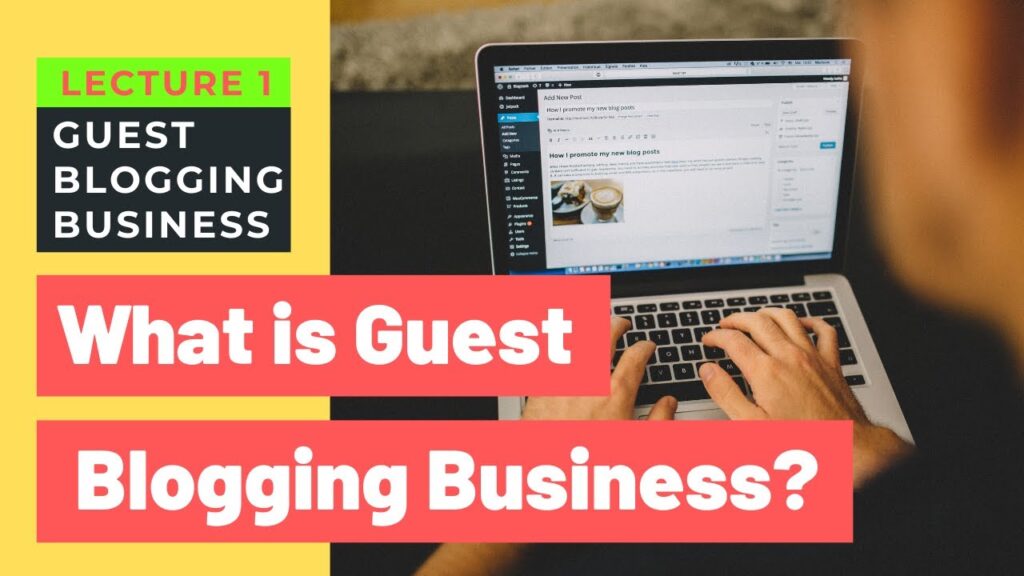 What is Guest Blog Posting Business | Guest Blogging Business | Lecture 1 1