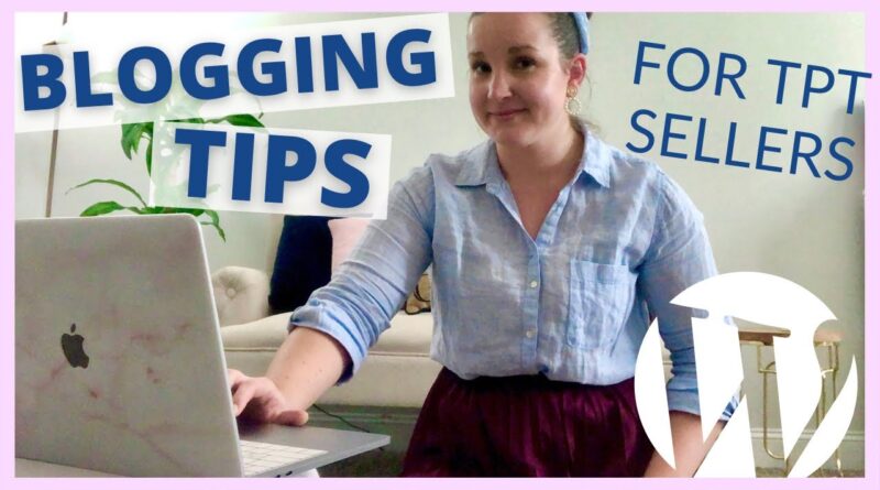 7 BEST Blogging Tips for Teacher Bloggers to Help Sell Resources on Teachers Pay Teachers 1