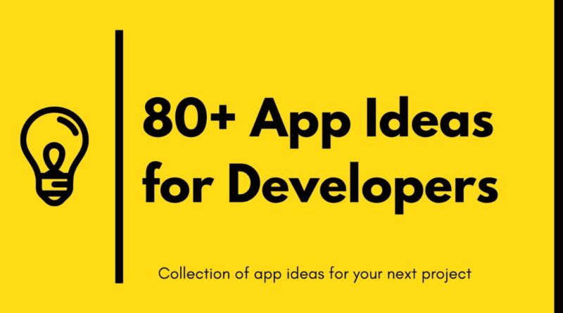 80+ Application Ideas for Developers