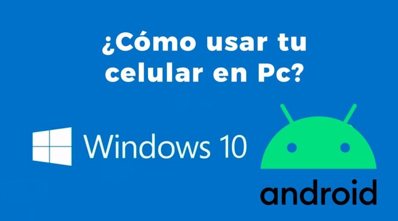 Cómo usar todas tus apps Android en Windows 10