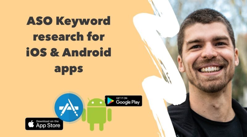 How To Research ASO Keywords For iOS & Android Apps (App Store Optimization)