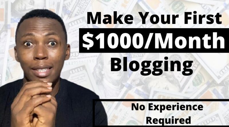 Make Money Blogging | How To Make Your First $1000 Blogging (In 30 Days) 1