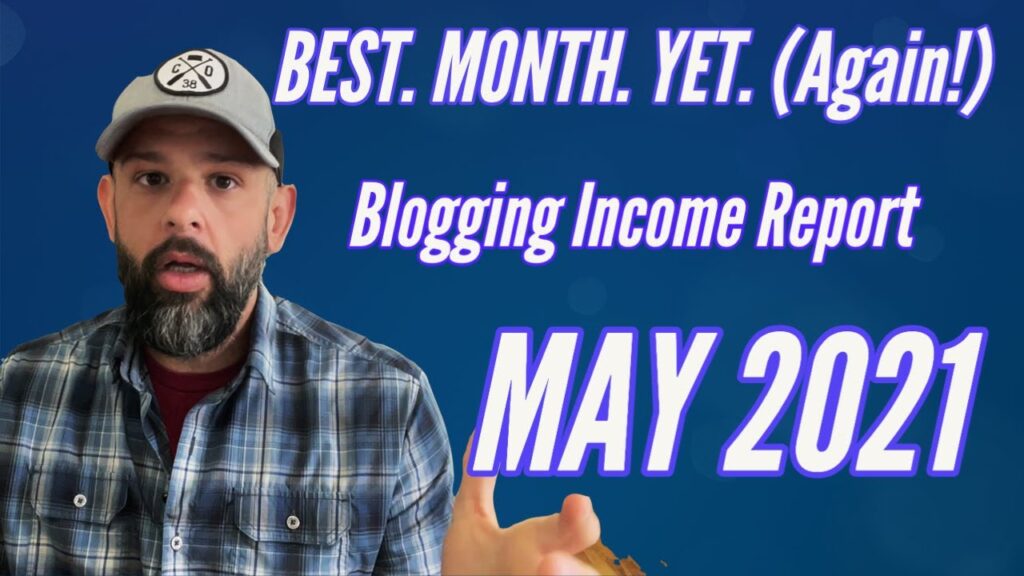 Blogging Niche Website Income Report May 2021 (BEST MONTH YET) 1