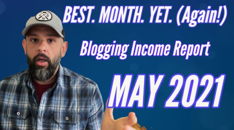 Blogging Niche Website Income Report May 2021 (BEST MONTH YET) 1