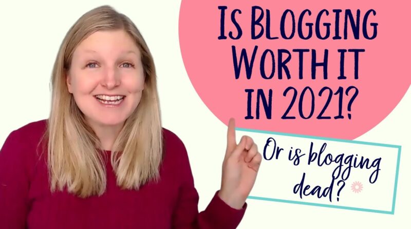 Is Blogging Worth it in 2021 or is Blogging Dead? 1